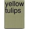 Yellow Tulips door James Fenton