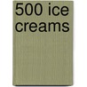 500 Ice Creams door Alex Parker