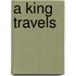 A King Travels