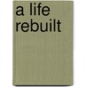 A Life Rebuilt door Jean Brashear