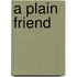 A Plain Friend