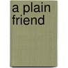A Plain Friend by Annie Matheson