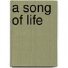 A Song of Life door Albert James Atkins