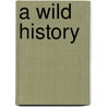A Wild History door Darrell Lewis