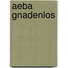 Aeba Gnadenlos by M. Manolito