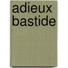 Adieux Bastide by F. Bastide