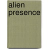 Alien Presence by Jy Moore