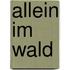 Allein im Wald