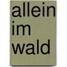 Allein im Wald door Anja Tuckermann