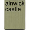 Alnwick Castle by James McDonald