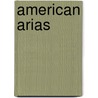 American Arias door Philip Brunelle