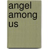 Angel Among Us door Katy Munger