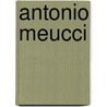 Antonio Meucci door Frederic P. Miller