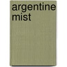 Argentine Mist door Mr Christopher J. Dacey