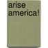 Arise America!