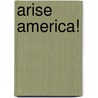 Arise America! by Francis R. Hoyt