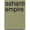 Ashanti Empire door Frederic P. Miller