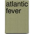 Atlantic Fever