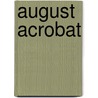 August Acrobat by Ron Roy