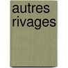 Autres Rivages by Vladimi Nabokov