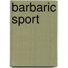 Barbaric Sport door Marc Perelman