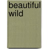 Beautiful Wild by Doreen Douglas