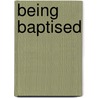 Being Baptised door Stephen Gaukroger