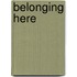 Belonging Here