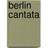 Berlin Cantata door Jeffrey Lewis