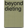 Beyond Dieting door Linda Cochrane