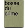Bosse Du Crime door W. Mole