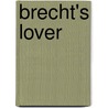 Brecht's Lover by Jean-Pierre Amette