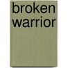 Broken Warrior door Joy Mawby