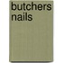 Butchers Nails