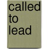 Called to Lead door Robert W. Wall