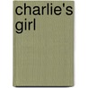 Charlie's Girl by Mary-Helen Foxx