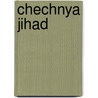 Chechnya Jihad door Marc Andre Meyers