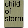 Child of Storm by H. Rider 1856-1925 Haggard
