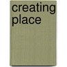 Creating Place door Robert A. Fielden