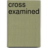 Cross Examined door Bob Seidensticker