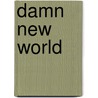 Damn New World by Olivier Marchal