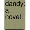 Dandy: a Novel by Jean Middlemass