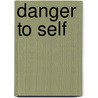Danger to Self door Paul R. Linde