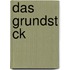Das Grundst Ck
