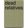 Dead Relatives door M.M. Shelley