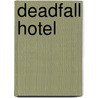 Deadfall Hotel by Steve Rasnic Tem