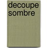 Decoupe Sombre door J-P. Demure