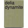 Delia Dynamite door Emma Parker