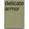 Delicate Armor door Connie Claire Szarke