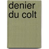 Denier Du Colt door J.H. Chase